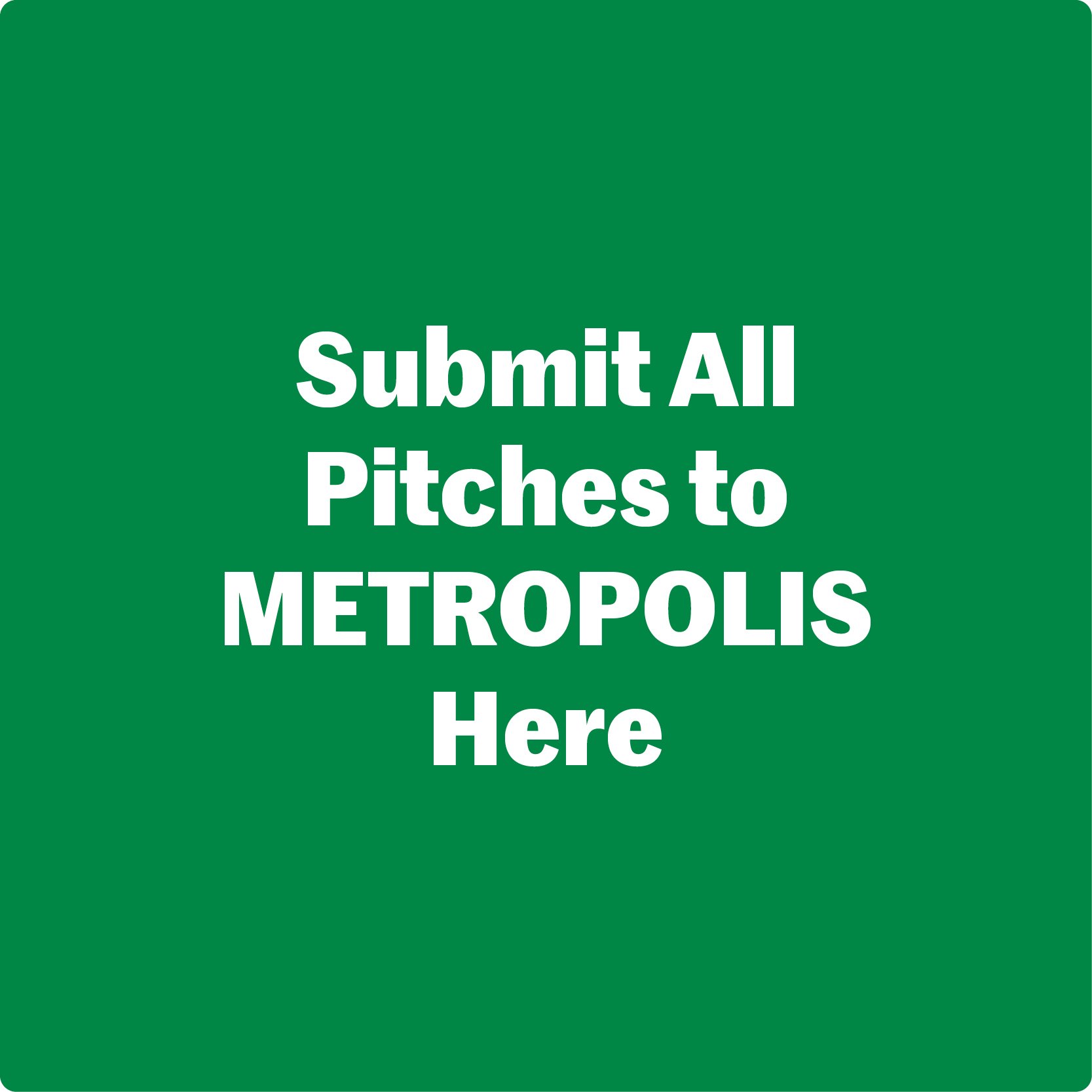 submit pitches to metropolis